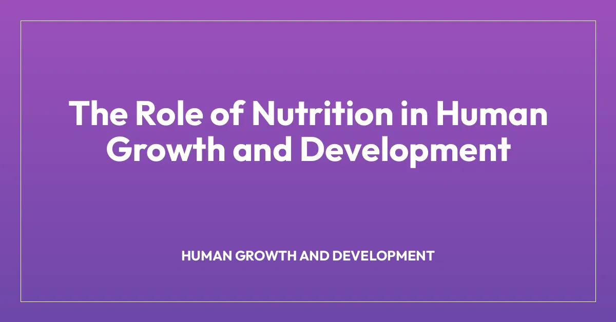 Image showcasing The Role of Nutrition in Human Growth and Development • ExploreAnthro.com