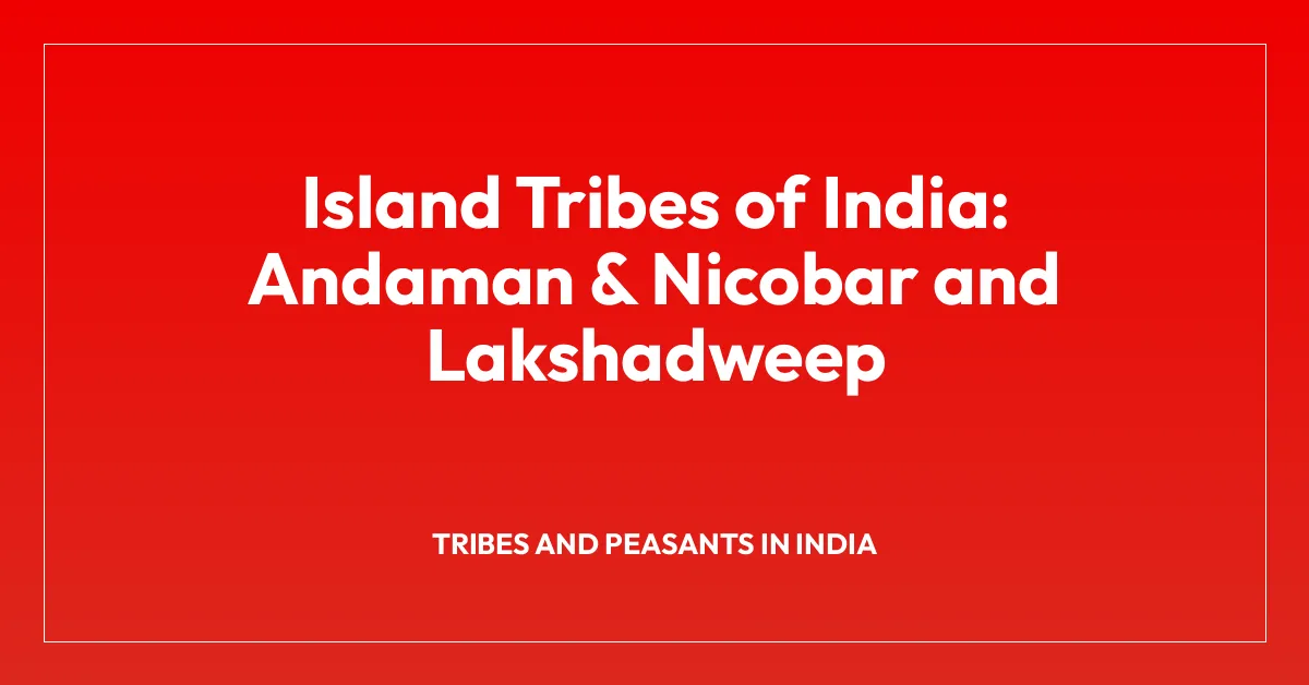 Island Tribes of India: Andaman & Nicobar and Lakshadweep