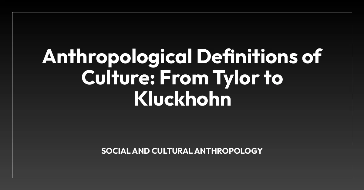Anthropological Definitions of Culture: From Tylor to Kluckhohn
