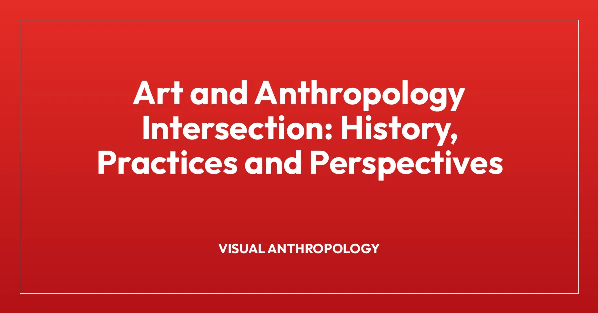 Art and Anthropology Intersection: History, Practices and Perspectives