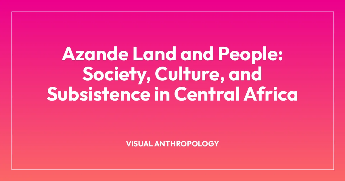 Azande Land and People: Society, Culture, and Subsistence in Central Africa