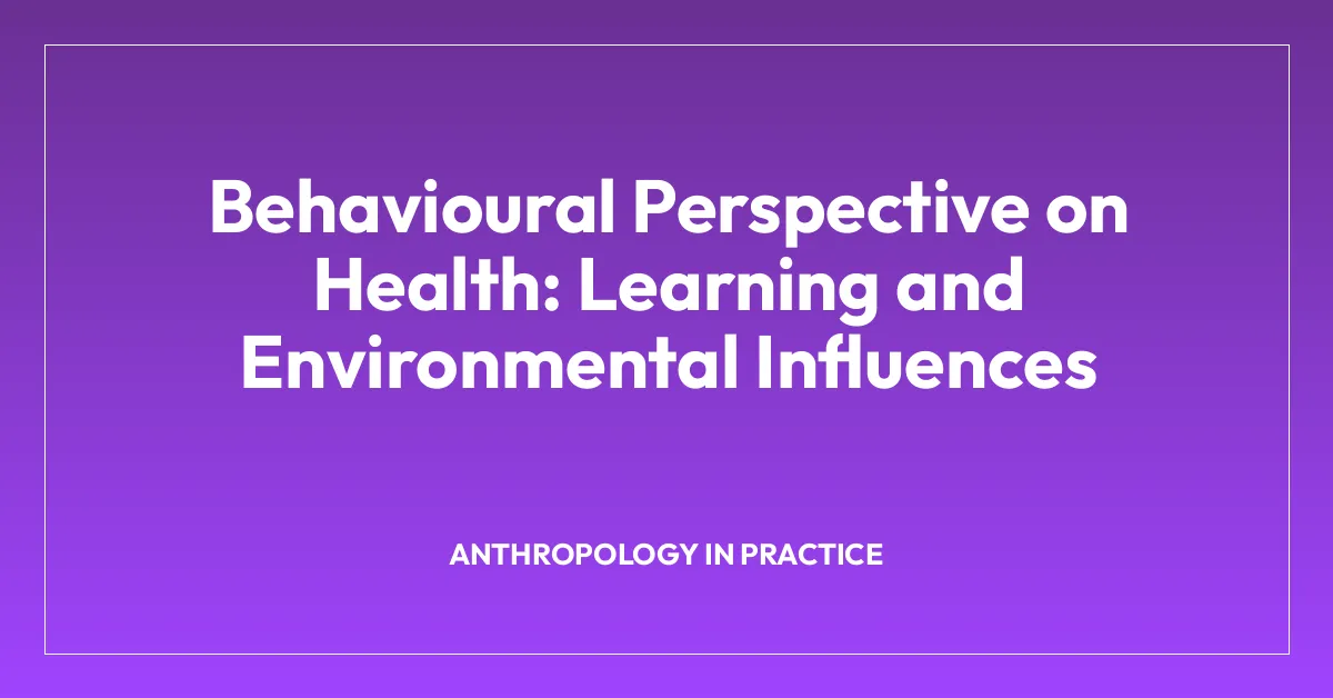 Behavioural Perspective on Health: Learning and Environmental Influences