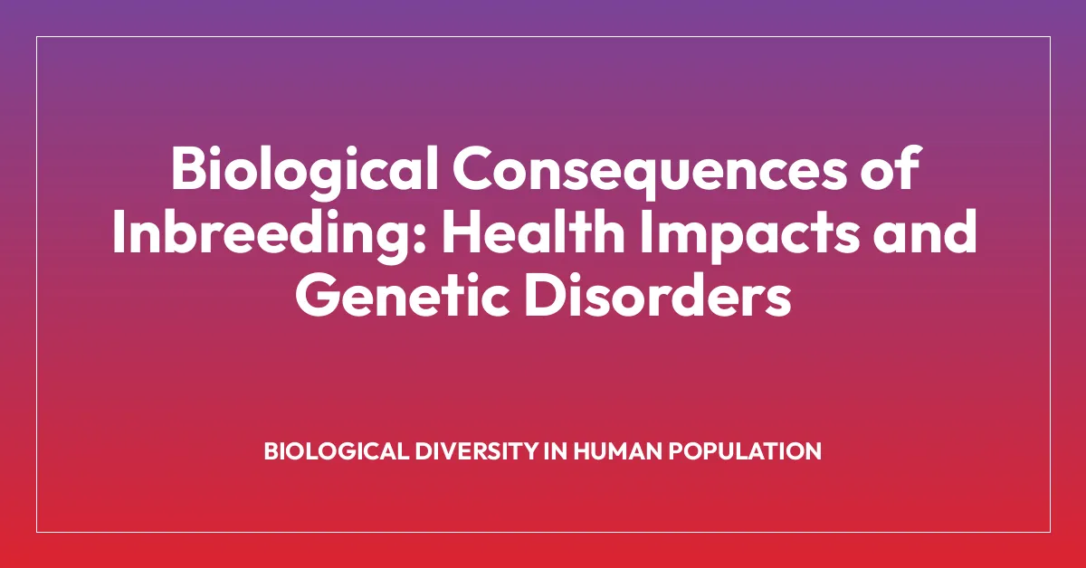 Biological Consequences of Inbreeding: Health Impacts and Genetic Disorders