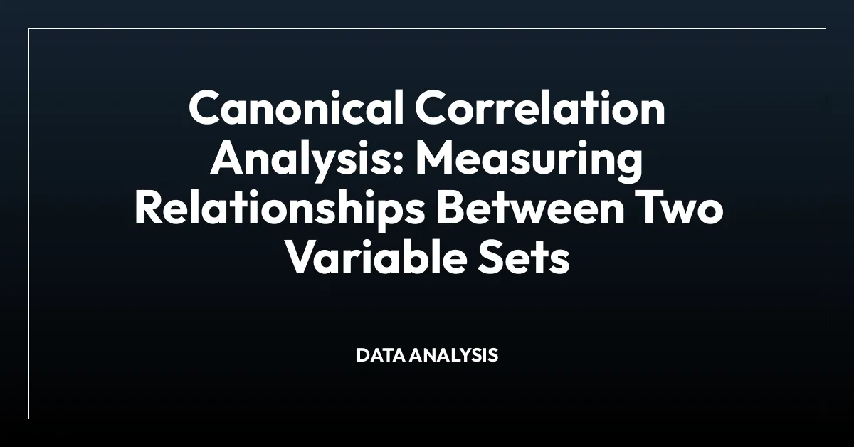 Canonical Correlation Analysis: Measuring Relationships Between Two Variable Sets