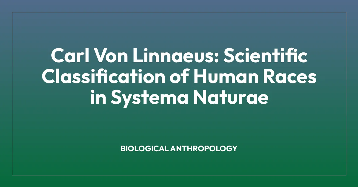 Carl Von Linnaeus: Scientific Classification of Human Races in Systema Naturae