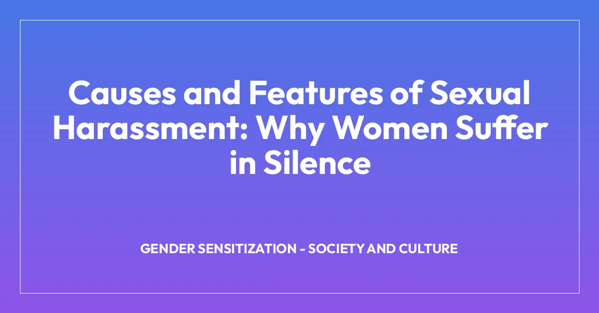 Causes and Features of Sexual Harassment: Why Women Suffer in Silence