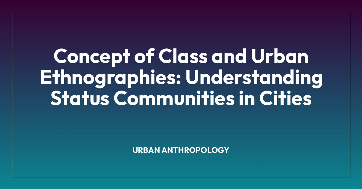 Concept of Class and Urban Ethnographies: Understanding Status Communities in Cities