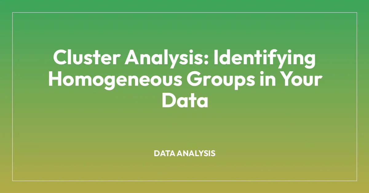 Cluster Analysis: Identifying Homogeneous Groups in Your Data