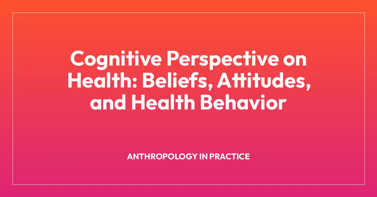 Cognitive Perspective on Health: Beliefs, Attitudes, and Health Behavior
