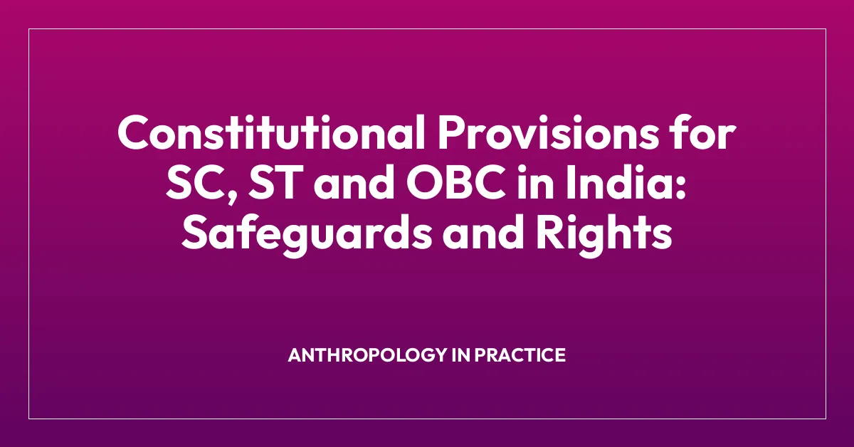 Constitutional Provisions for SC, ST and OBC in India: Safeguards and Rights