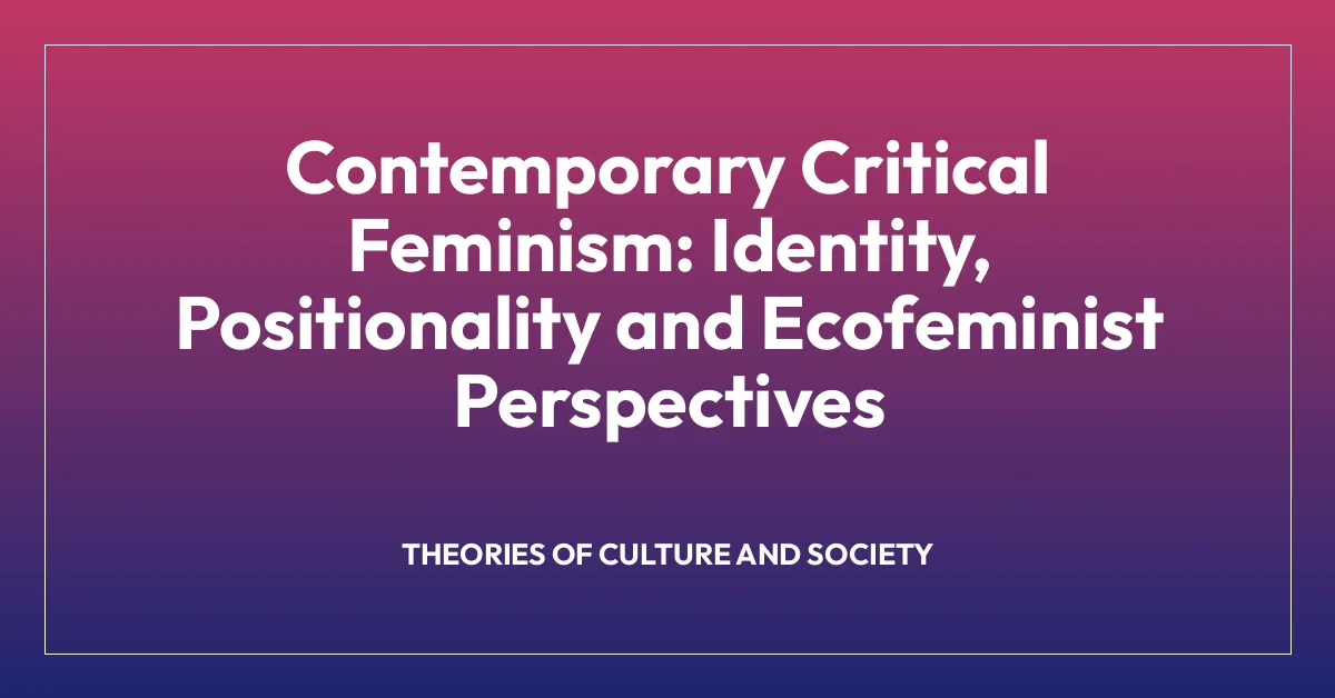 Contemporary Critical Feminism: Identity, Positionality and Ecofeminist Perspectives