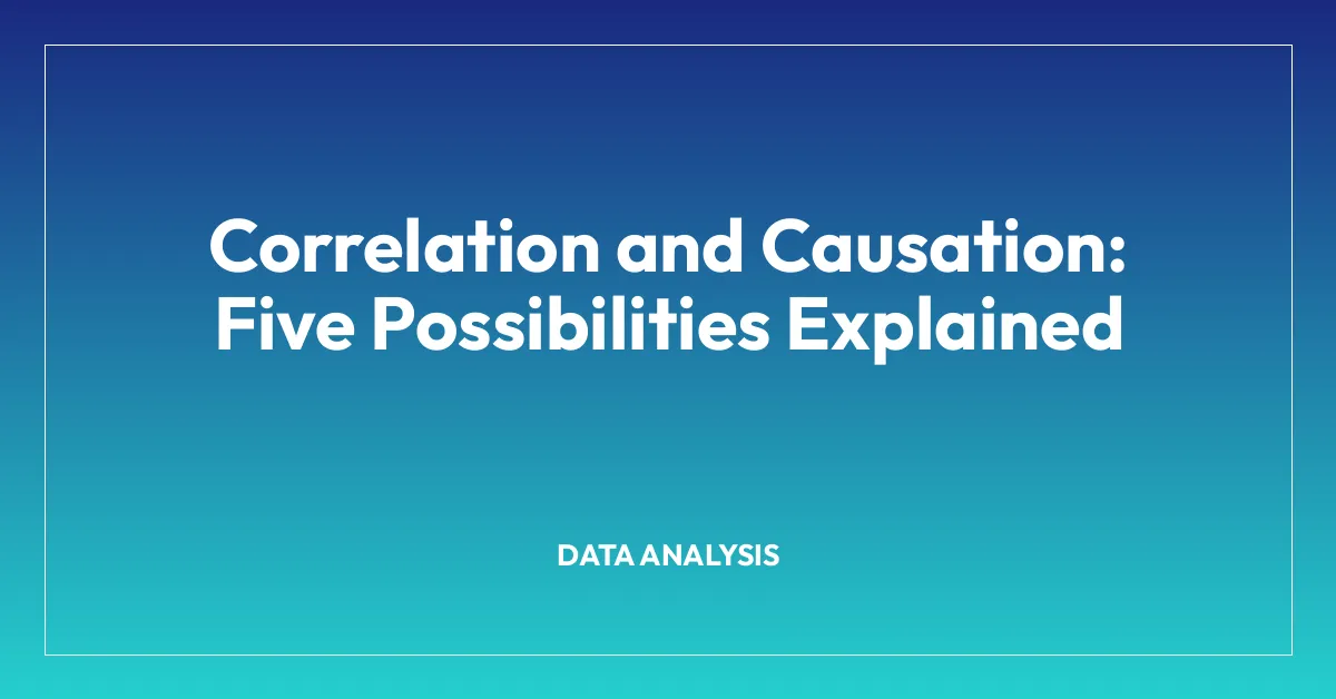 Correlation and Causation: Five Possibilities Explained