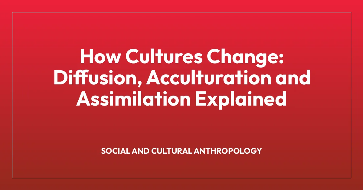 How Cultures Change: Diffusion, Acculturation and Assimilation Explained