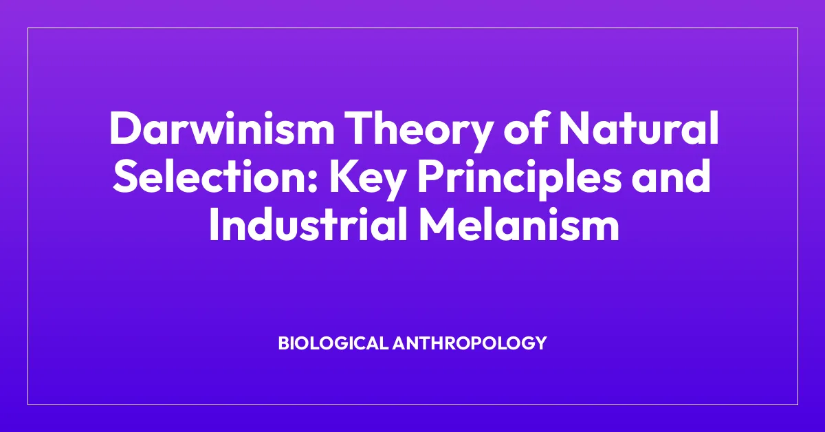 Darwinism Theory of Natural Selection: Key Principles and Industrial Melanism