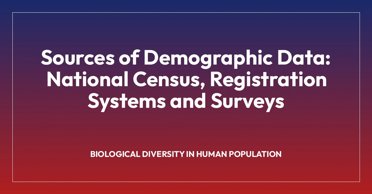 Sources of Demographic Data: National Census, Registration Systems and Surveys