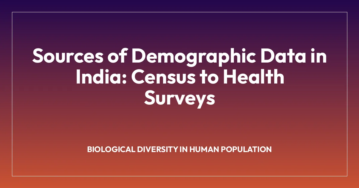 Sources of Demographic Data in India: Census to Health Surveys