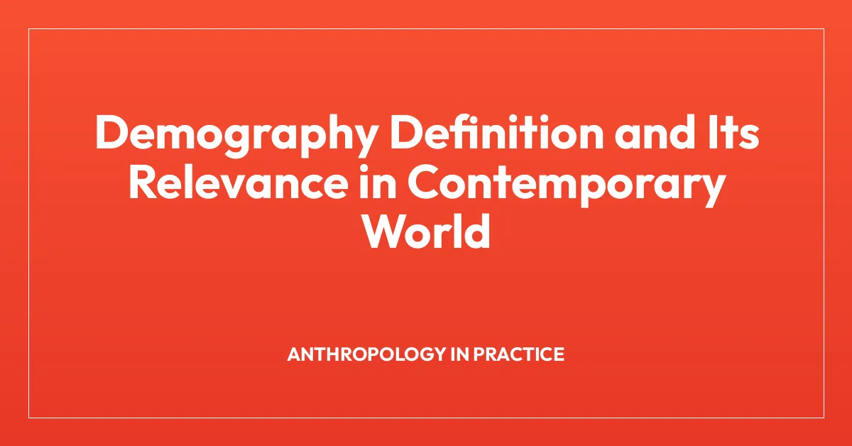 Demography Definition and Its Relevance in Contemporary World