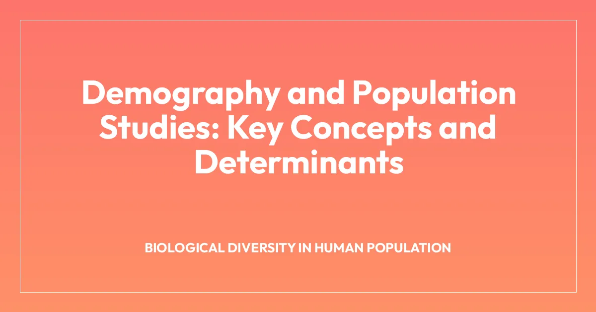 Demography and Population Studies: Key Concepts and Determinants