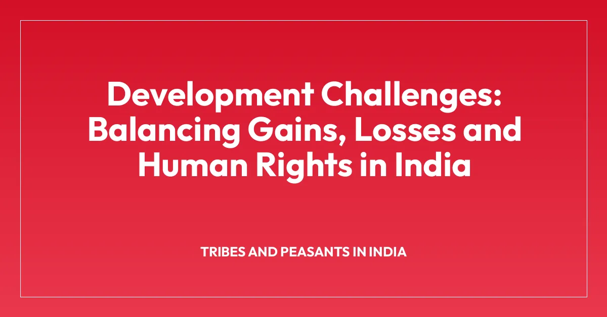 Development Challenges: Balancing Gains, Losses and Human Rights in India
