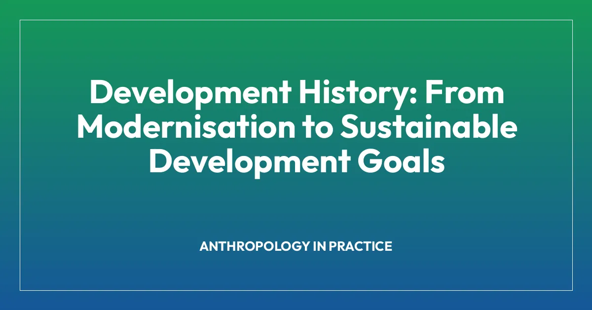 Development History: From Modernisation to Sustainable Development Goals