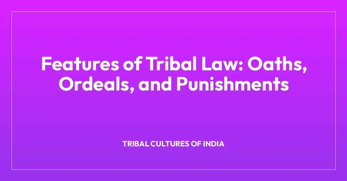 Features of Tribal Law: Oaths, Ordeals, and Punishments