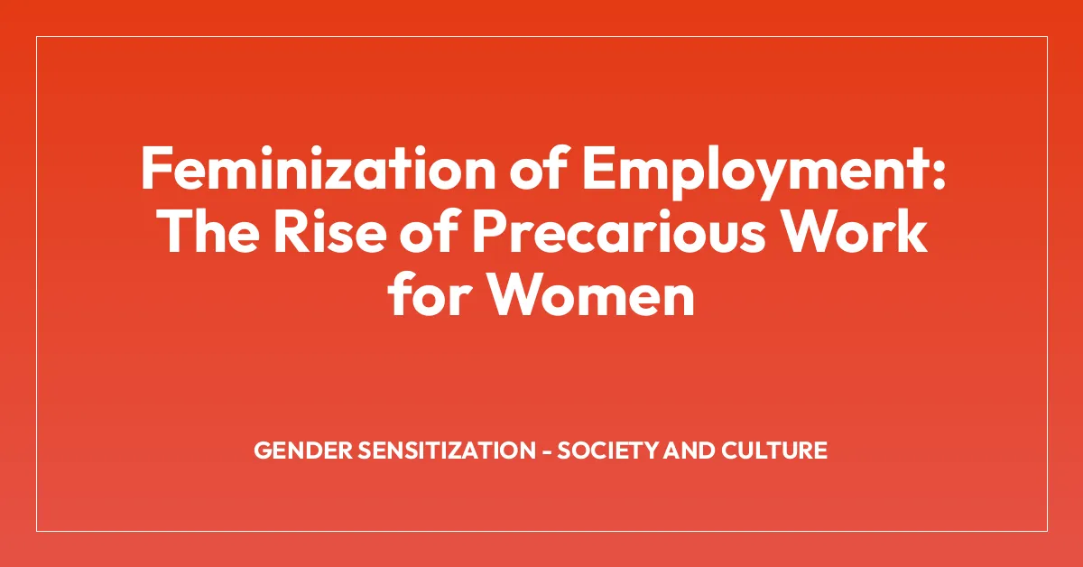 Feminization of Employment: The Rise of Precarious Work for Women