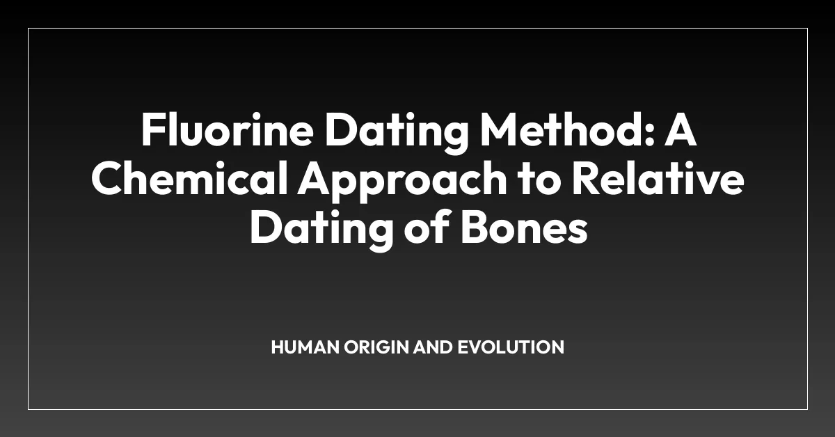 Fluorine Dating Method: A Chemical Approach to Relative Dating of Bones