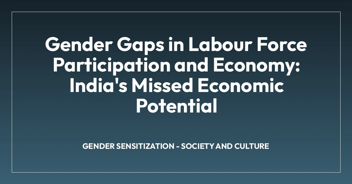 Gender Gaps in Labour Force Participation and Economy: India’s Missed Economic Potential