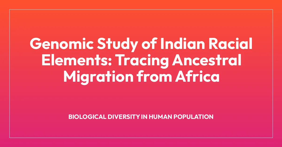 Genomic Study of Indian Racial Elements: Tracing Ancestral Migration from Africa