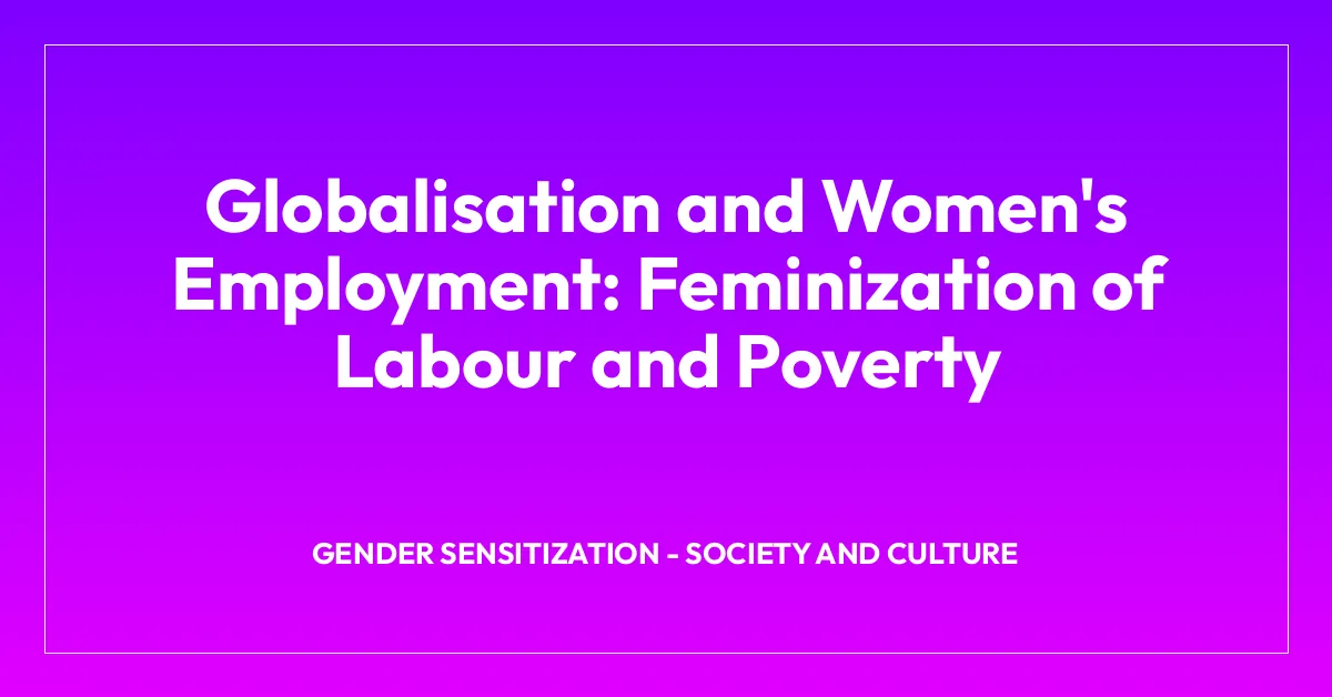Globalisation and Women’s Employment: Feminization of Labour and Poverty