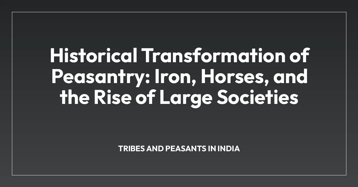 Historical Transformation of Peasantry: Iron, Horses, and the Rise of Large Societies