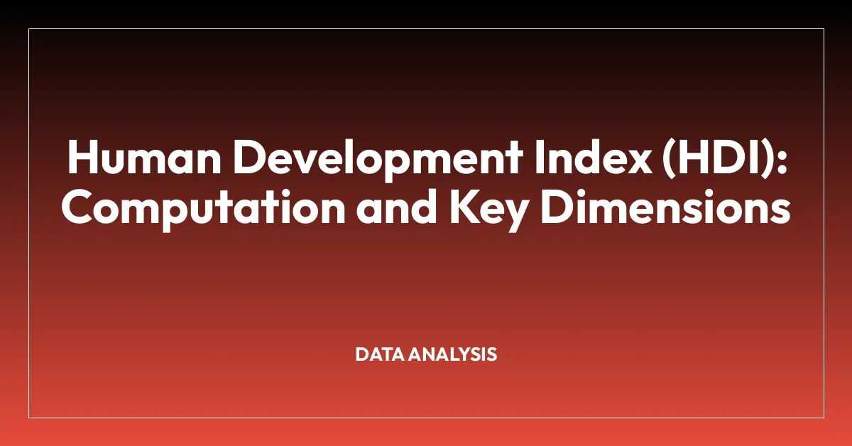 Human Development Index (HDI): Computation and Key Dimensions