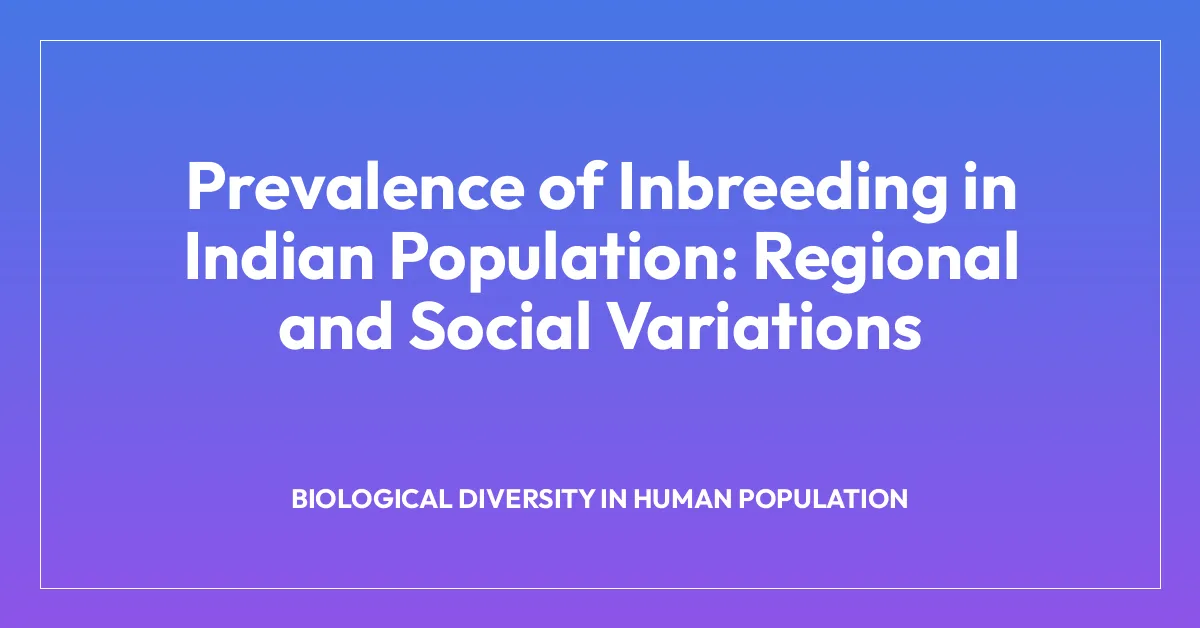 Prevalence of Inbreeding in Indian Population: Regional and Social Variations