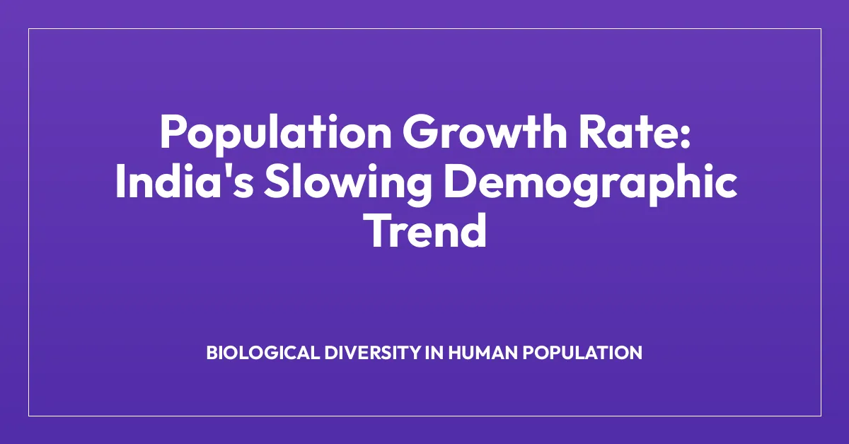 Population Growth Rate: India’s Slowing Demographic Trend