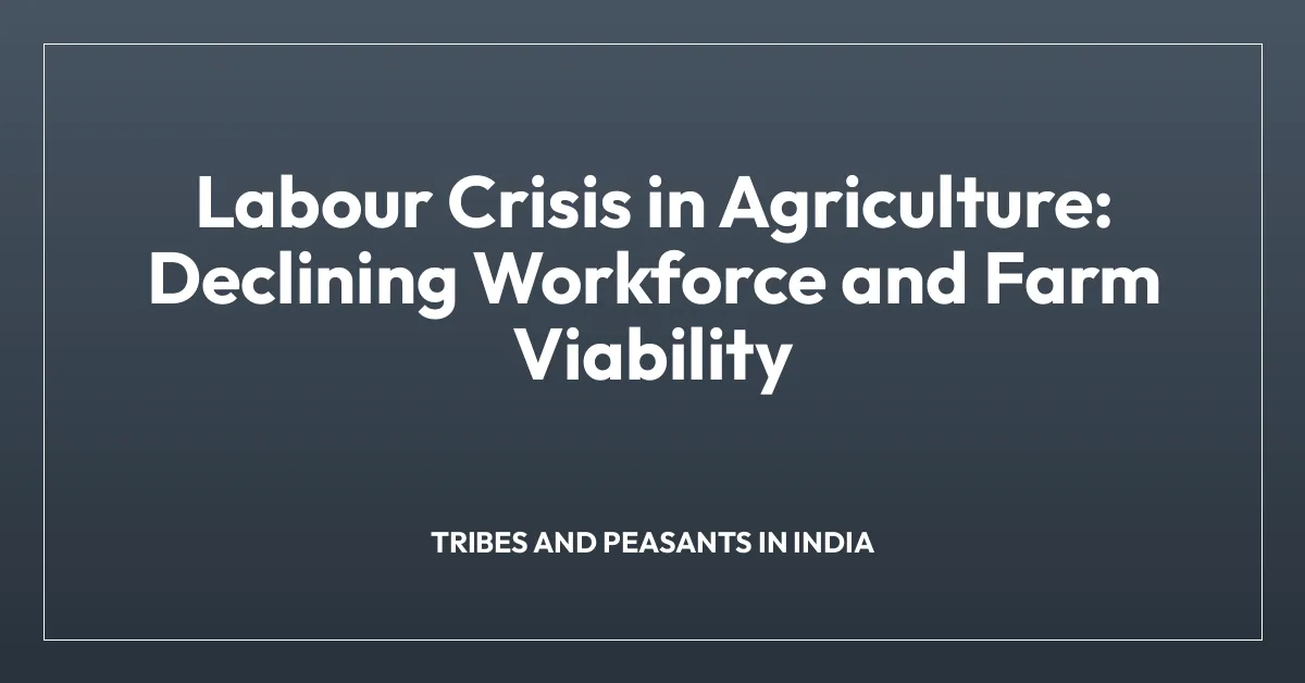 Labour Crisis in Agriculture: Declining Workforce and Farm Viability