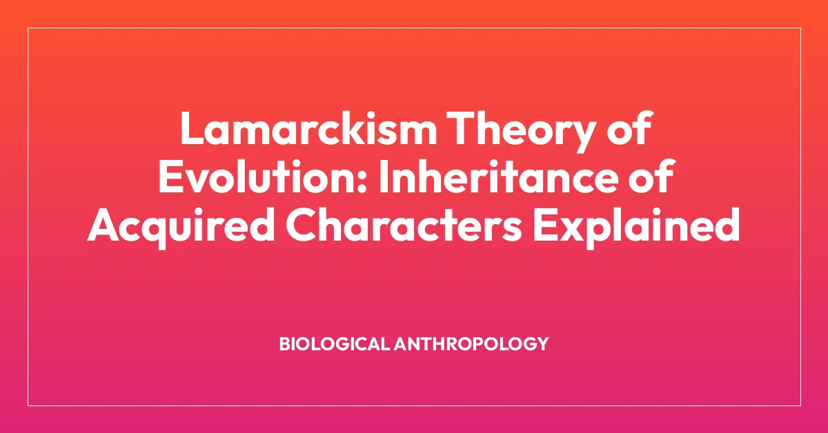 Lamarckism Theory of Evolution: Inheritance of Acquired Characters Explained
