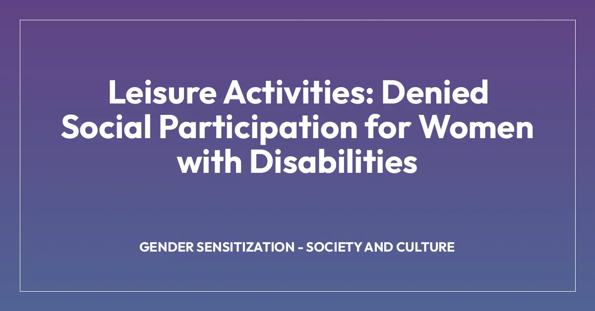 Leisure Activities: Denied Social Participation for Women with Disabilities