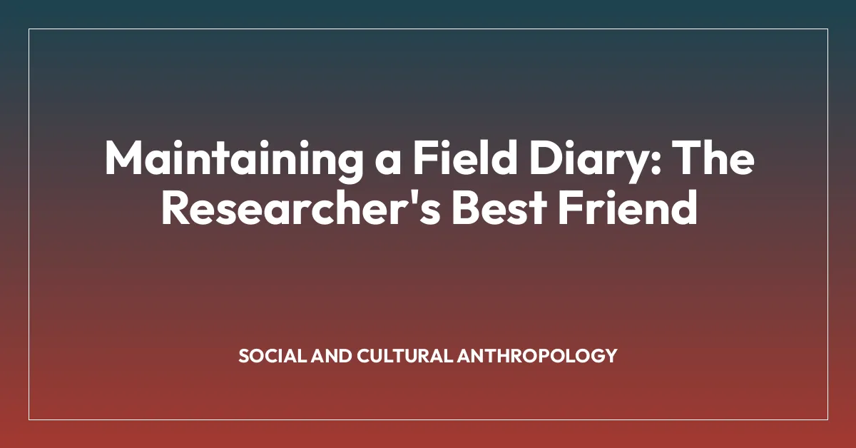 Maintaining a Field Diary: The Researcher’s Best Friend