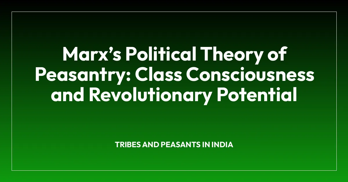 Marxโs Political Theory of Peasantry: Class Consciousness and Revolutionary Potential