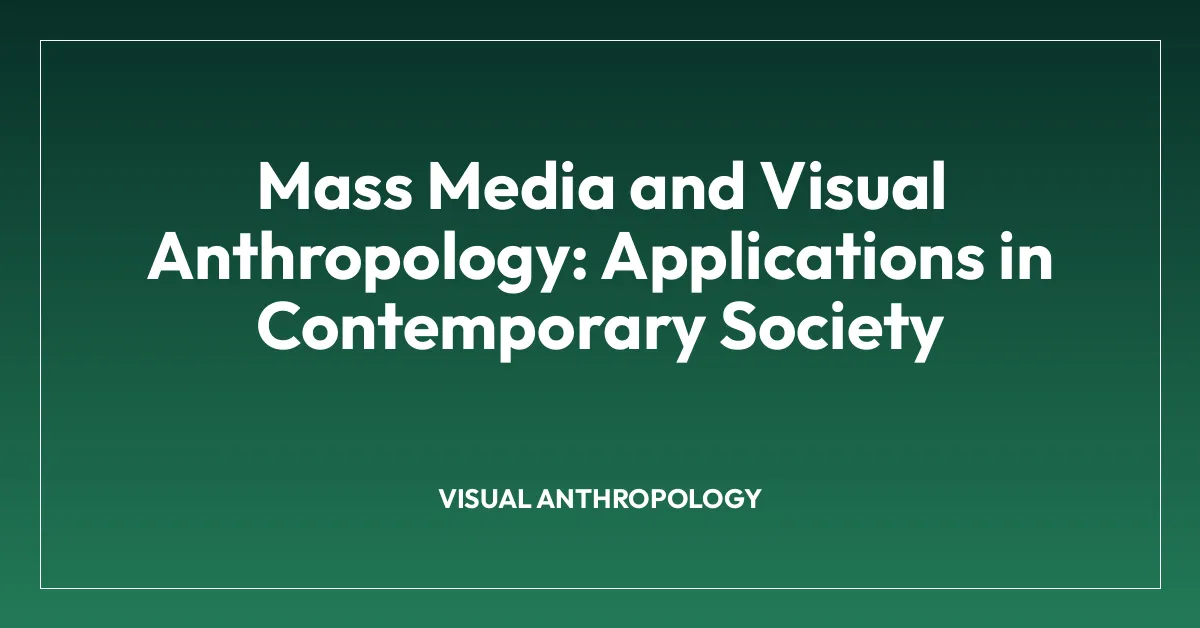 Mass Media and Visual Anthropology: Applications in Contemporary Society