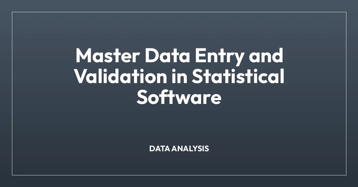 Master Data Entry and Validation in Statistical Software