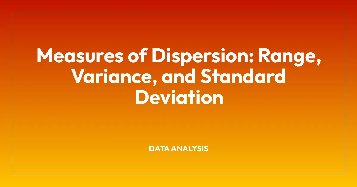 Measures of Dispersion: Range, Variance, and Standard Deviation