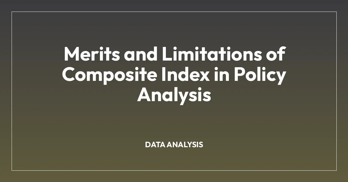 Merits and Limitations of Composite Index in Policy Analysis