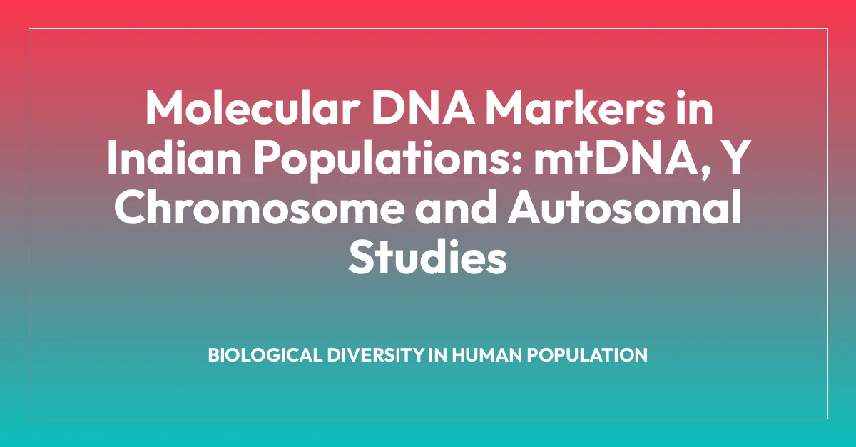 Molecular DNA Markers in Indian Populations: mtDNA, Y Chromosome and Autosomal Studies