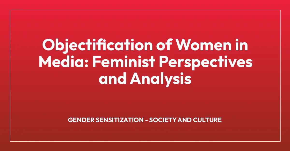 Objectification of Women in Media: Feminist Perspectives and Analysis