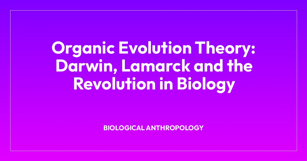 Organic Evolution Theory: Darwin, Lamarck and the Revolution in Biology