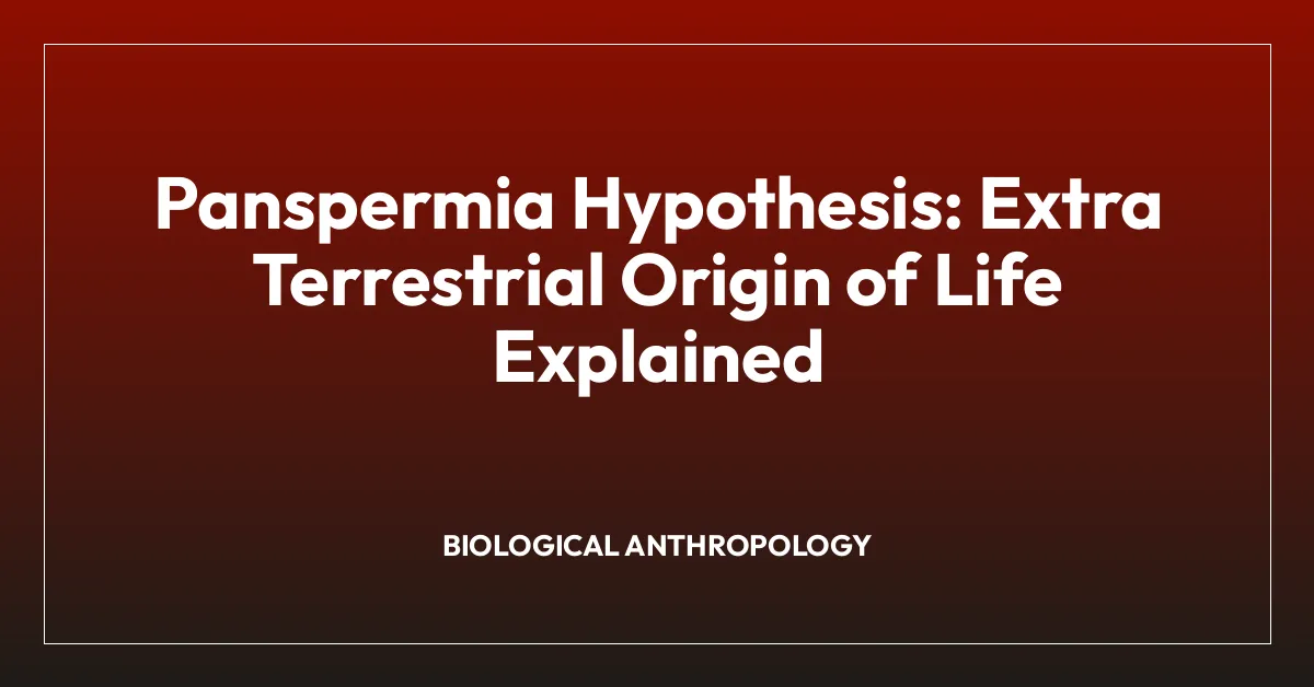Panspermia Hypothesis: Extra Terrestrial Origin of Life Explained