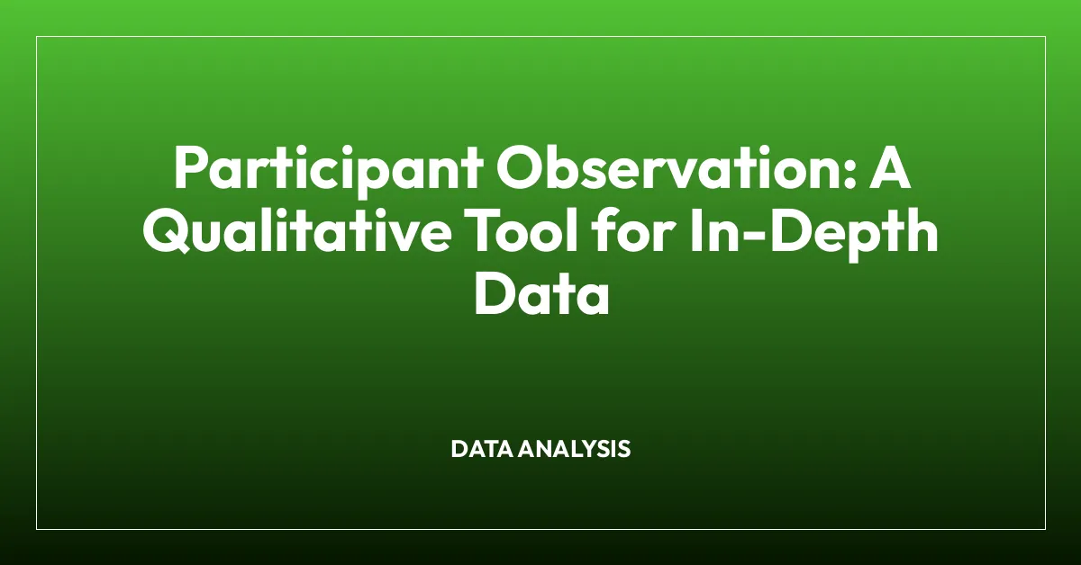 Participant Observation: A Qualitative Tool for In-Depth Data