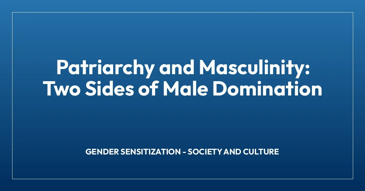 Patriarchy and Masculinity: Two Sides of Male Domination