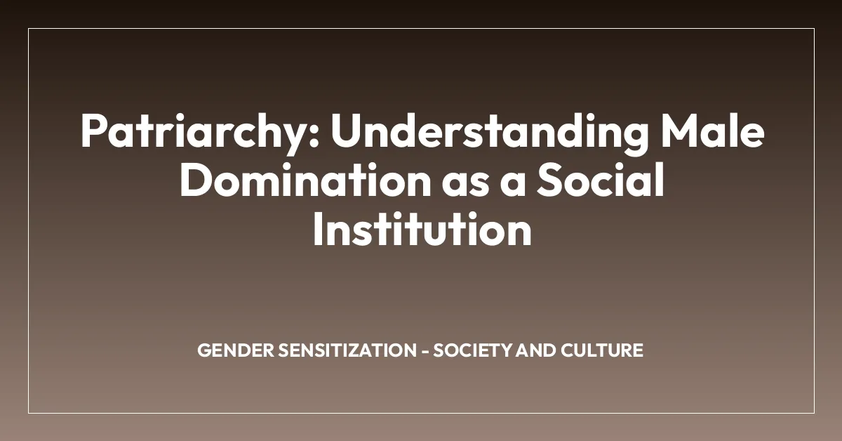 Patriarchy: Understanding Male Domination as a Social Institution